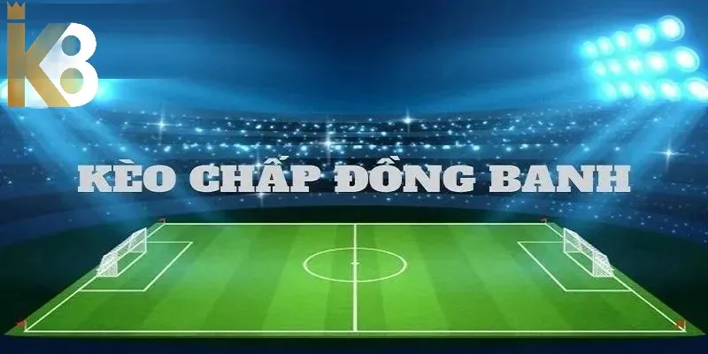 Kèo đồng banh siêu hấp dẫn