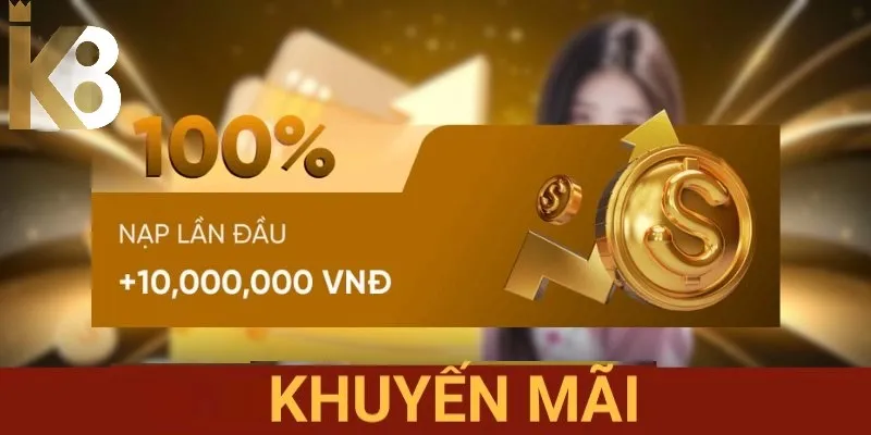 Khuyến mãi K8BET nạp lần đầu tiên
